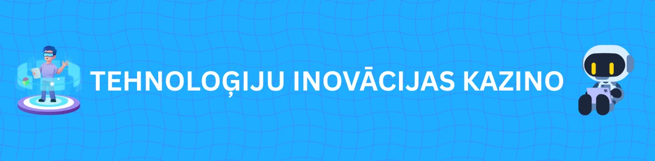 Tehnoloģiju inovācijas kazino