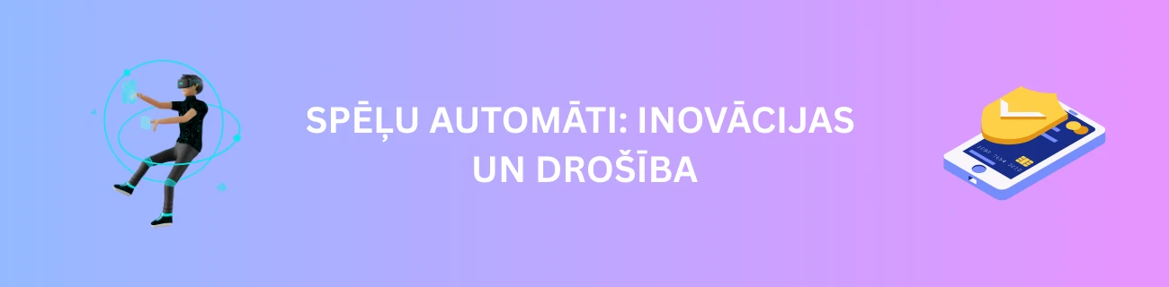 Spēļu Automāti: Inovācijas un Drošība