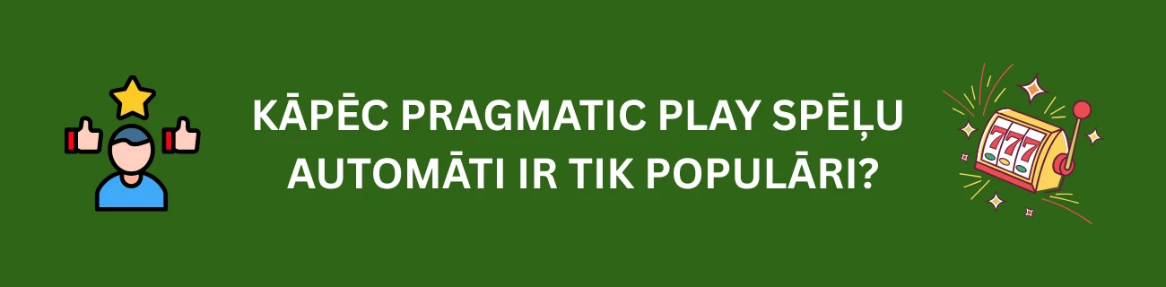 Kāpēc Pragmatic Play Spēļu Automāti ir Tik Populāri?