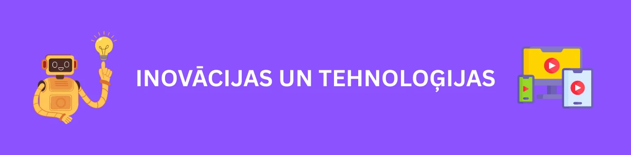 Inovācijas un tehnoloģijas