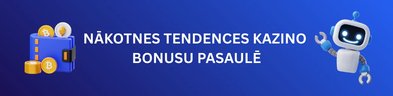 Nākotnes tendences kazino bonusu pasaulē