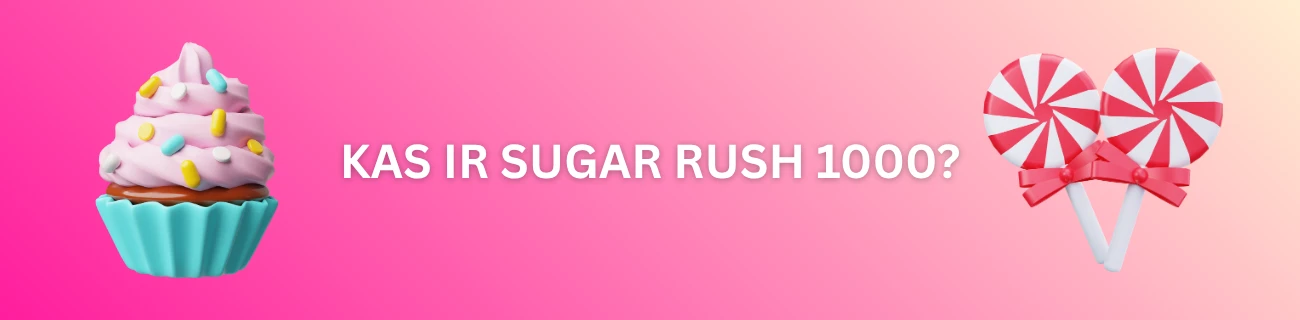 Kas ir Sugar Rush 1000?