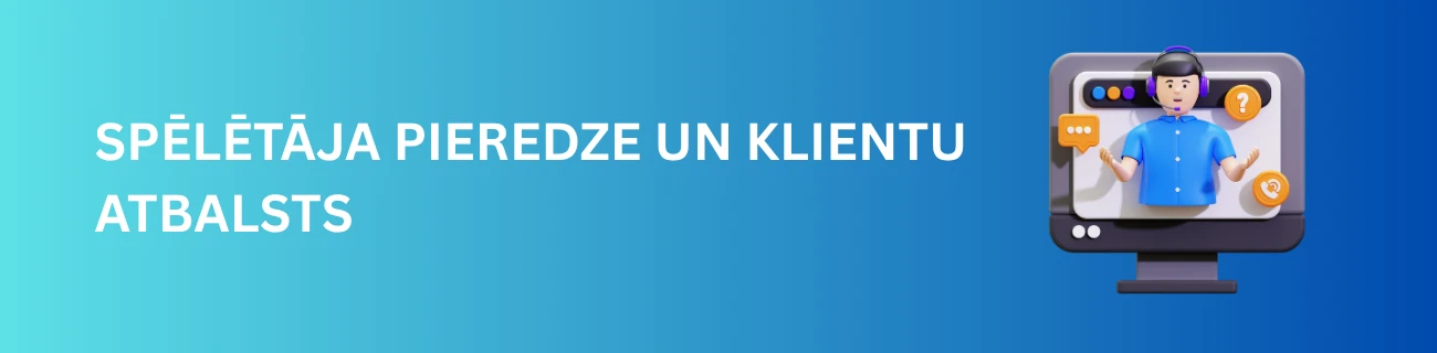 Spēlētāja pieredze un klientu atbalsts