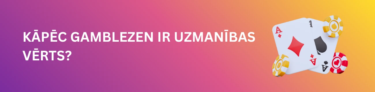 Kāpēc Gamblezen ir uzmanības vērts?